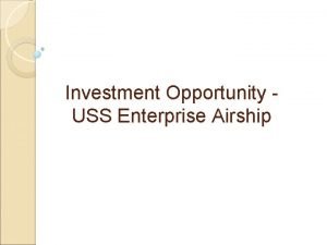 Investment Opportunity USS Enterprise Airship Investment Opportunity USS