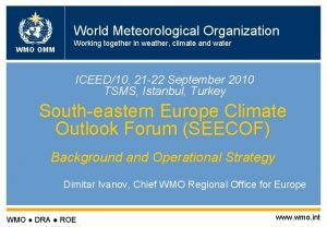 World Meteorological Organization WMO OMM Working together in