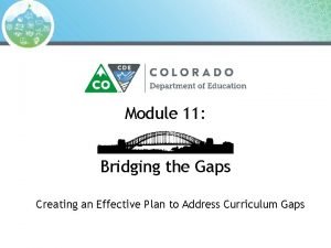 Module 11 Bridging the Gaps Creating an Effective