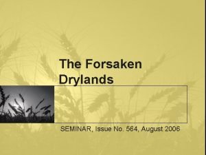 The Forsaken Drylands SEMINAR Issue No 564 August