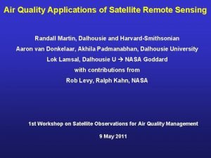 Air Quality Applications of Satellite Remote Sensing Randall Air Quality Applications of Satellite Remote Sensing Randall