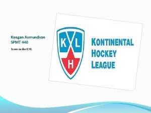 Keegan Asmundson SPMT 440 Issues in the KHL