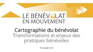 Cartographie du bnvolat Transformations et enjeux des pratiques