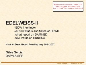 EDELWEISSII EDW I reminder current status and future