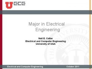 Major in Electrical Engineering Neil E Cotter Electrical