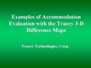 Examples of Accommodation Evaluation with the Tracey 3