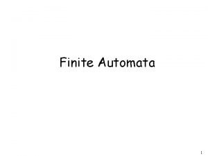 Finite Automata 1 Finite Automaton Input String Output