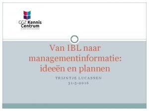 Van IBL naar managementinformatie ideen en plannen TRIJNTJE