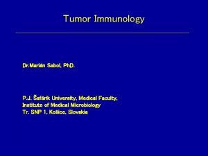 Tumor Immunology Dr Marin Sabol Ph D P