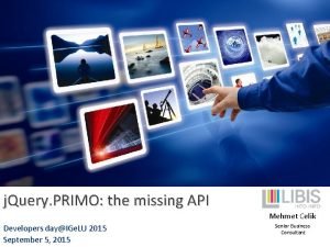 j Query PRIMO the missing API Mehmet Celik