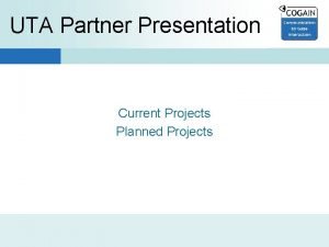 UTA Partner Presentation Current Projects Planned Projects Current