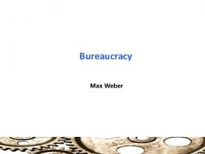 Max weber bureaucracy characteristics