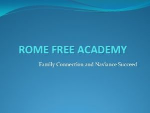 ROME FREE ACADEMY Family Connection and Naviance Succeed