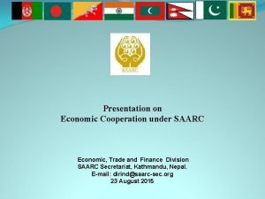 Presentation on Economic Cooperation under SAARC Economic Trade