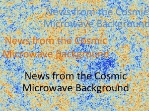 News from the Cosmic Microwave Background This is