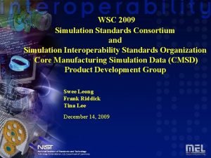 WSC 2009 Simulation Standards Consortium and Simulation Interoperability