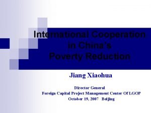 International Cooperation in Chinas Poverty Reduction Jiang Xiaohua