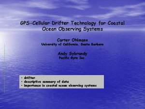 GPSCellular Drifter Technology for Coastal Ocean Observing Systems