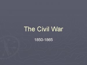 The Civil War 1850 1865 Preparing for War