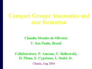 Compact Groups kinematics and star formation Claudia Mendes