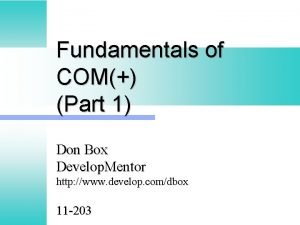 Fundamentals of COM Part 1 Don Box Develop