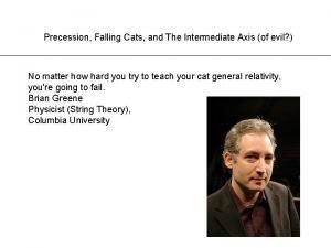 Precession Falling Cats and The Intermediate Axis of