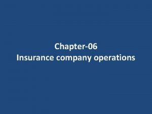 Chapter06 Insurance company operations Insurance company operations The