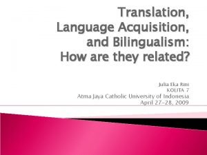 Translation Language Acquisition and Bilingualism How are they