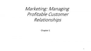 Marketing Managing Profitable Customer Relationships Chapter 1 1
