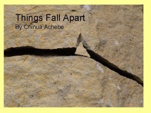 Things Fall Apart By Chinua Achebe The world