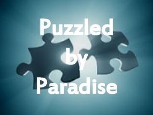 Puzzled by Paradise Popular ideas about the afterlife
