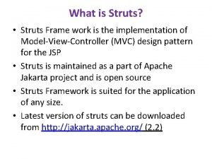 What is Struts Struts Frame work is the