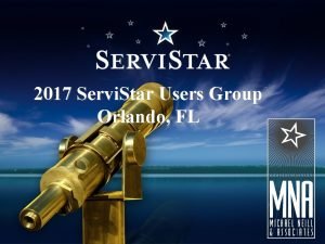 2017 Servi Star Users Group Orlando FL Updates