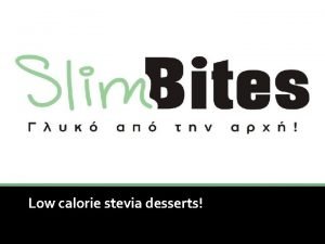 Low calorie stevia desserts Contents Who we are