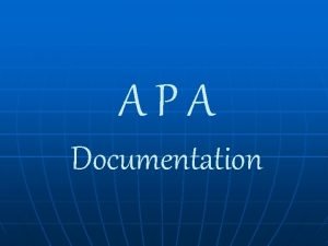 APA Documentation Welcome to the Writing Center Hours