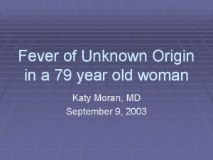 Fever of Unknown Origin in a 79 year