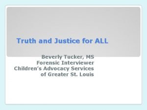 Truth and Justice for ALL Beverly Tucker MS