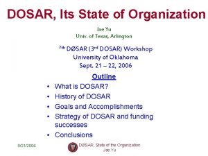 DOSAR Its State of Organization Jae Yu Univ