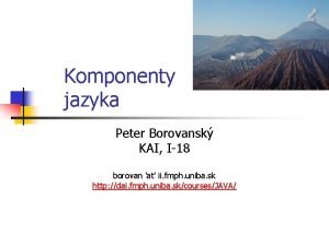 Komponenty jazyka Peter Borovansk KAI I18 borovan at