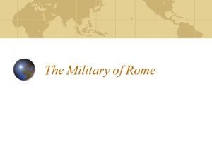 The Military of Rome Thesis The legions of