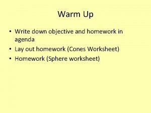 Warm Up Write down objective and homework in