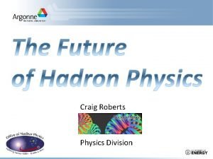 Craig Roberts Physics Division Search for exotic hadrons