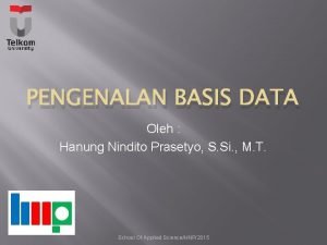 PENGENALAN BASIS DATA Oleh Hanung Nindito Prasetyo S