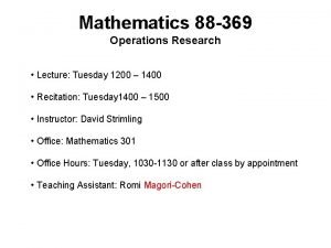 Mathematics 88 369 Operations Research Lecture Tuesday 1200