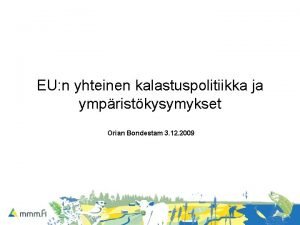EU n yhteinen kalastuspolitiikka ja ympristkysymykset Orian Bondestam