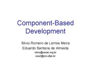 ComponentBased Development Silvio Romero de Lemos Meira Eduardo