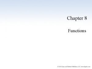 Chapter 8 Functions Functions l Every C program