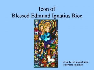 Icon of Blessed Edmund Ignatius Rice Click the