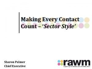 Making Every Contact Count Sector Style Sharon Palmer