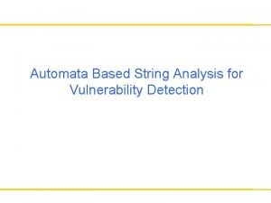 Automata Based String Analysis for Vulnerability Detection Computer